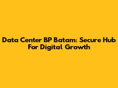 Data Center BP Batam: Secure Hub For Digital Growth