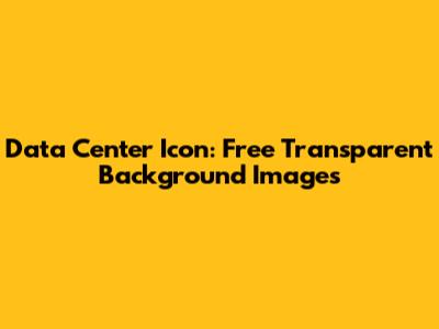 Data Center Icon: Free Transparent Background Images
