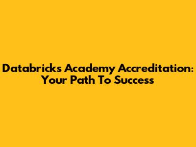 Databricks Academy Accreditation: Your Path To Success