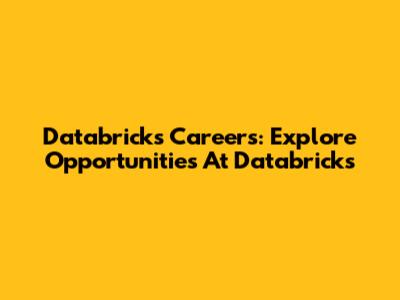 Databricks Careers: Explore Opportunities At Databricks