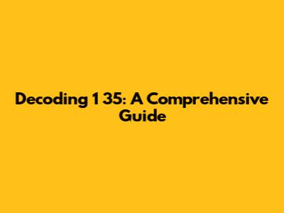 Decoding 1 35: A Comprehensive Guide
