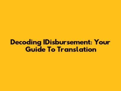 Decoding IDisbursement: Your Guide To Translation