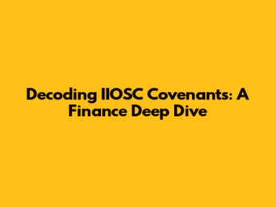 Decoding IIOSC Covenants: A Finance Deep Dive