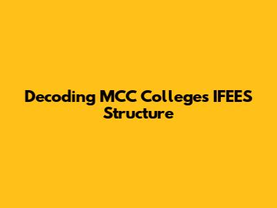 Decoding MCC College's IFEES Structure