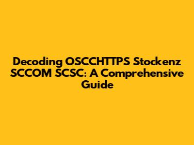 Decoding OSCCHTTPS Stockenz SCCOM SCSC: A Comprehensive Guide