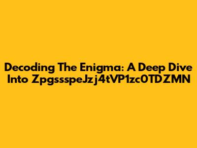 Decoding The Enigma: A Deep Dive Into ZpgssspeJzj4tVP1zc0TDZMN