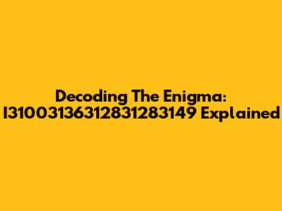 Decoding The Enigma: I31003136312831283149 Explained