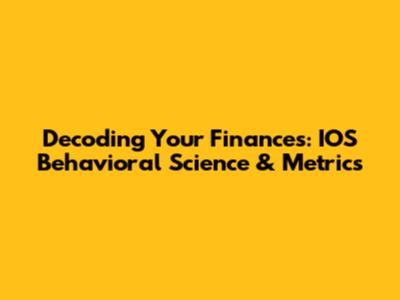 Decoding Your Finances: IOS Behavioral Science & Metrics