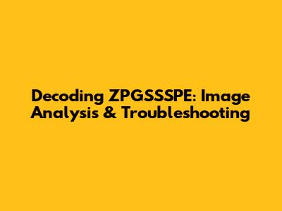Decoding ZPGSSSPE: Image Analysis & Troubleshooting