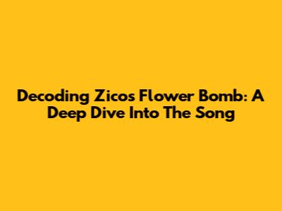 Decoding Zico's Flower Bomb: A Deep Dive Into The Song