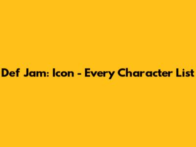 Def Jam: Icon - Every Character List