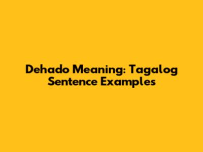 Dehado Meaning: Tagalog Sentence Examples