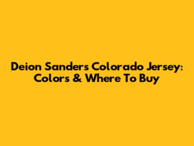 Deion Sanders Colorado Jersey: Colors & Where To Buy