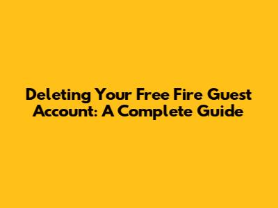 Deleting Your Free Fire Guest Account: A Complete Guide
