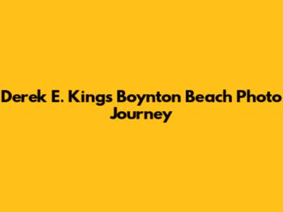 Derek E. King's Boynton Beach Photo Journey