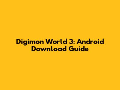 Digimon World 3: Android Download Guide