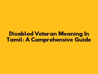 Disabled Veteran Meaning In Tamil: A Comprehensive Guide