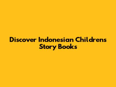 Discover Indonesian Children's Story Books