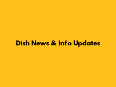 Dish News & Info Updates