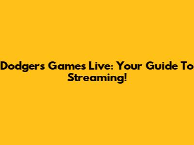 Dodgers Games Live: Your Guide To Streaming!