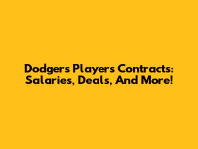 Dodgers Players Contracts: Salaries, Deals, And More!