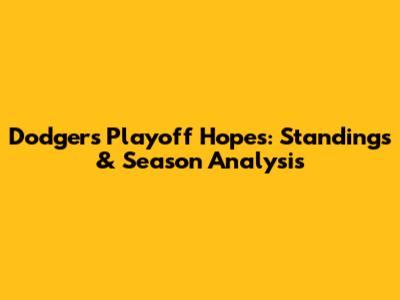Dodgers Playoff Hopes: Standings & Season Analysis