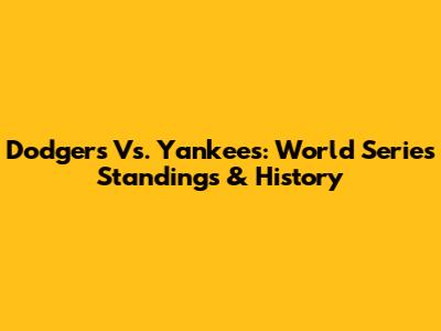 Dodgers Vs. Yankees: World Series Standings & History