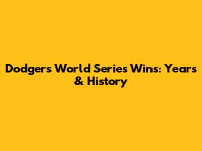Dodgers World Series Wins: Years & History