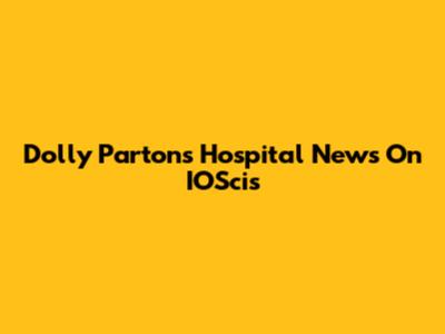 Dolly Parton's Hospital News On IOScis