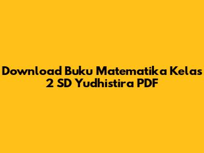 Download Buku Matematika Kelas 2 SD Yudhistira PDF