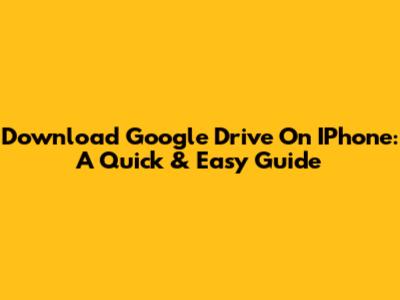 Download Google Drive On IPhone: A Quick & Easy Guide
