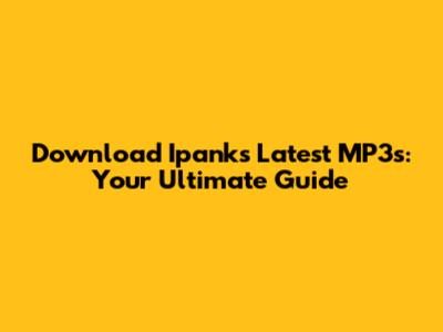 Download Ipank's Latest MP3s: Your Ultimate Guide