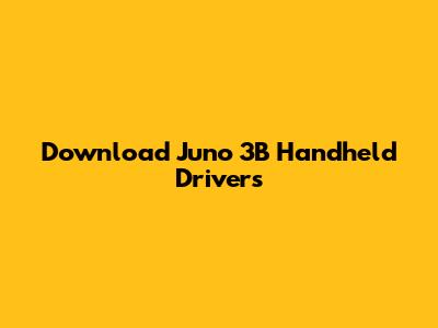 Download Juno 3B Handheld Drivers