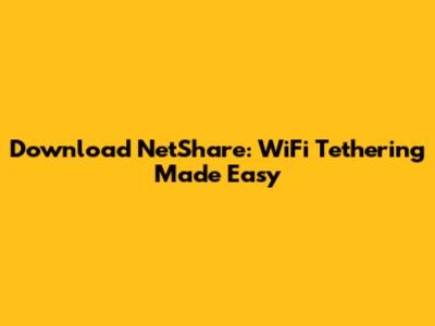 Download NetShare: WiFi Tethering Made Easy