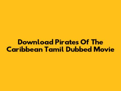 Download Pirates Of The Caribbean Tamil Dubbed Movie