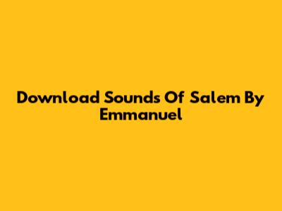 Download Sounds Of Salem By Emmanuel