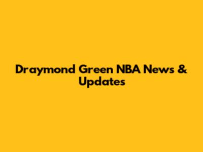 Draymond Green NBA News & Updates
