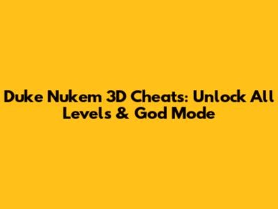 Duke Nukem 3D Cheats: Unlock All Levels & God Mode