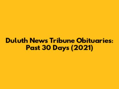 Duluth News Tribune Obituaries: Past 30 Days (2021)