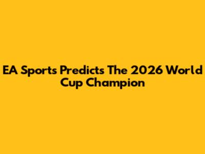EA Sports Predicts The 2026 World Cup Champion