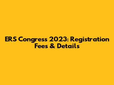 ERS Congress 2023: Registration Fees & Details