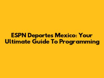 ESPN Deportes Mexico: Your Ultimate Guide To Programming