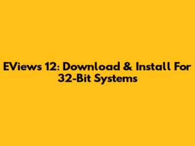 EViews 12: Download & Install For 32-Bit Systems