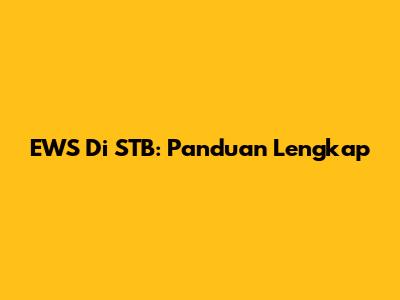 EWS Di STB: Panduan Lengkap