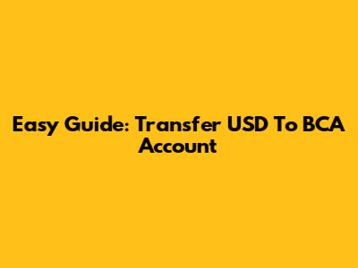 Easy Guide: Transfer USD To BCA Account