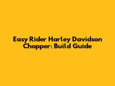 Easy Rider Harley Davidson Chopper: Build Guide
