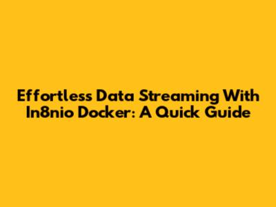 Effortless Data Streaming With In8nio Docker: A Quick Guide