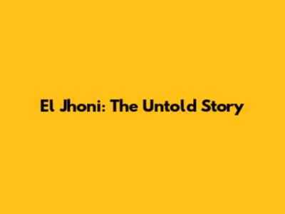 El Jhoni: The Untold Story