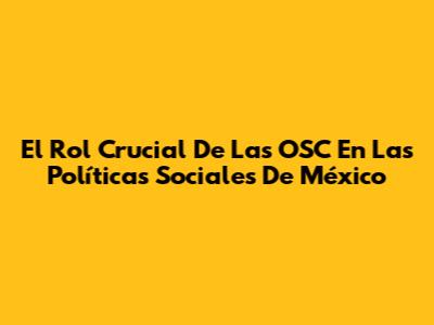 El Rol Crucial De Las OSC En Las Políticas Sociales De México