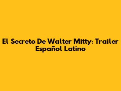 El Secreto De Walter Mitty: Trailer Español Latino